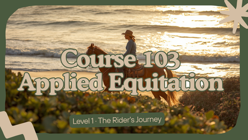 Course 103: Applied Equitation